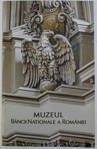 MUZEUL BANCII NATIONALE A ROMANIEI , PLIANT DE PREZENTARE
