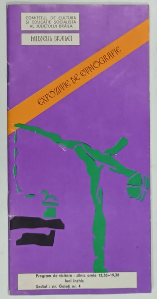 MUZEUL BRAILEI , EXPOZITIE DE ETNOGRAFIE , PLIANT DE PREZENTARE , ANII '70 - ' 80