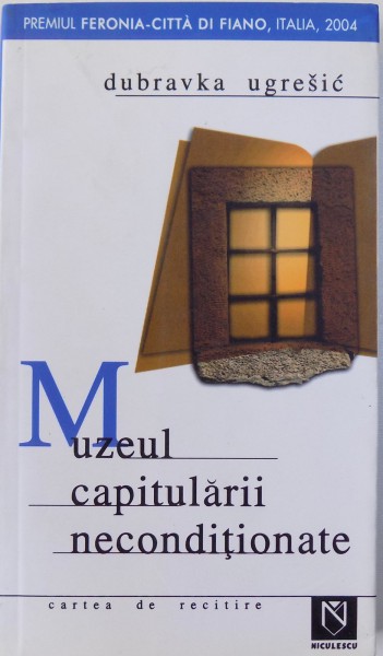 MUZEUL CAPITULARII NECONDITIONATE de DUBRAVKA UGRESIC , 2005