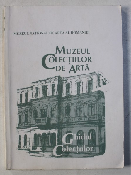 MUZEUL COLECTIILOR DE ARTA - GHIDUL COLECTIILOR , 2003