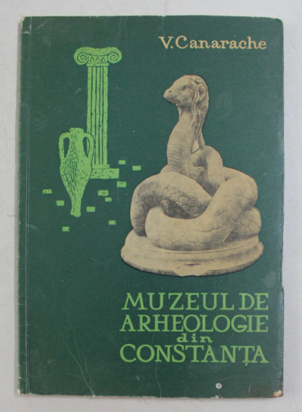 MUZEUL DE ARHEOLOGIE DIN CONSTANTA de V. CANARACHE , 1967