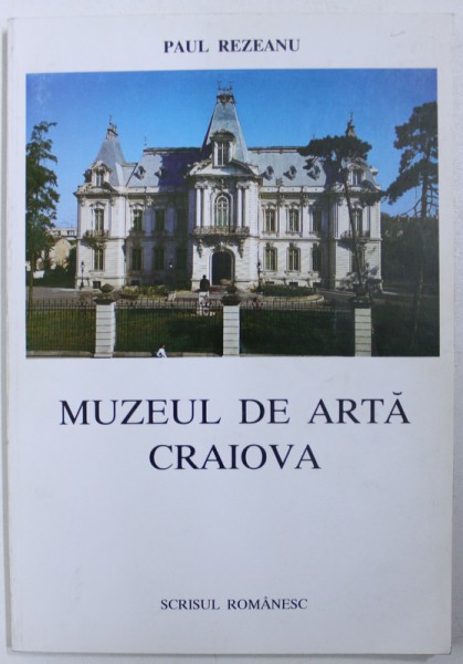 MUZEUL DE ARTA CRAIOVA de PAUL REZEANU , 1995