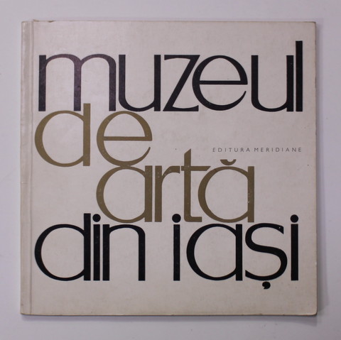 MUZEUL DE ARTA DIN IASI text de VIRGINIA VASILOVICI  , 1966