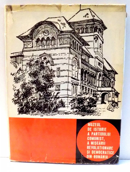MUZEUL DE ISTORIE A PARTIDULUI COMUNIST, A MISCARII REVOLUTIONARE SI DEMOCRATICE DIN ROMANIA de IOAN LUPESCU , 1969