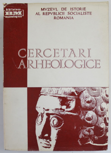 MUZEUL DE ISTORIE AL REPUBLICII SOCIALISTE ROMANIA : CERCETARI ARHEOLOGICE , VOLUMUL III de FLORIAN GEORGESCU si LUCIA MARINESCU , 1979