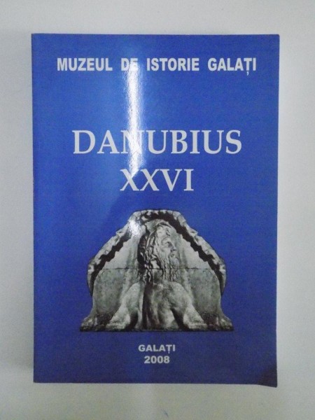 MUZEUL DE ISTORIE GALATI , DANUBIUS XXVI , 2008