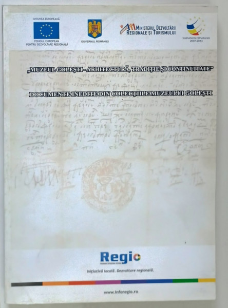 MUZEUL GOLESTI , ARHITECTURA , TRADITIE SI CONTINUITATE , DOCUMENTE INEDITE DIN COLECTIILE MUZEULUI GOLESTI , volum ingrijit de FILOFTEIA PALLY , 2012
