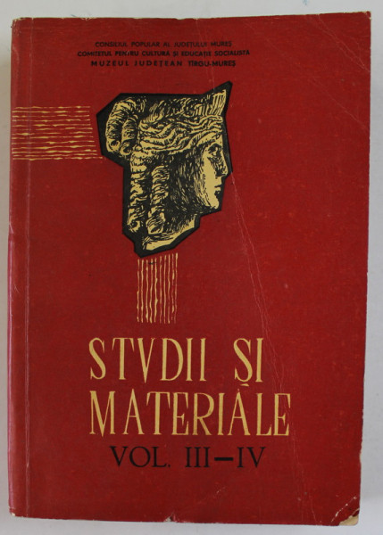 MUZEUL JUDETEAN TARGU - MURES , STUDII SI MATERIALE , VOLUMELE III - IV , COLEGAT , 1972