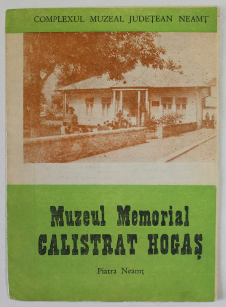 MUZEUL MEMORIAL CALISTRAT HOGAS , PIATRA NEAMT , PLIANT  DE PREZENTARE , ANII '80