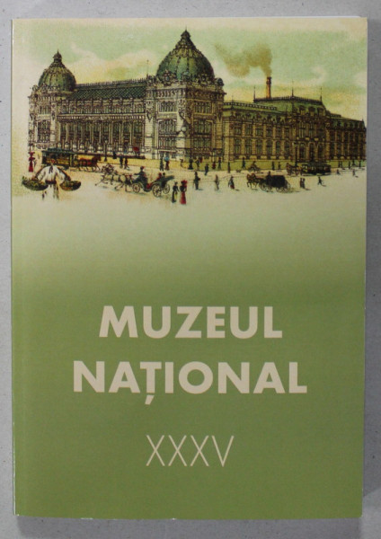 MUZEUL NATIONAL , PUBLICATIE A MUZEULUI NATIONAL DE ISTORIE A ROMANIEI, nr. XXXV , APARUTA 2023