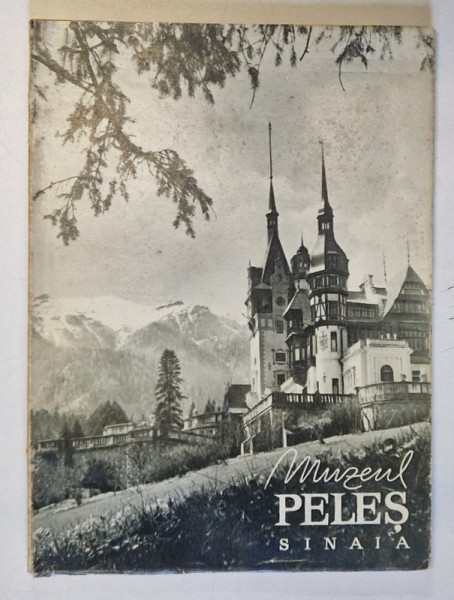 MUZEUL PELES - SINAIA , CATALOG , EDITIA A II A , 1963