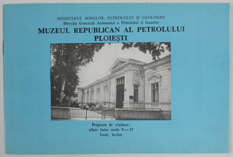 MUZEUL REPUBLICAN AL PETROLULUI PLOIESTI , PLIANT DE PREZENTARE , ANII ' 70 - ' 80