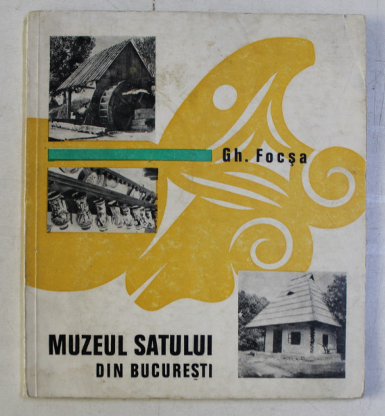 MUZEUL SATULUI DIN BUCURESTI , EDITIA A III - A de GHEORGHE FOCSA , 1970