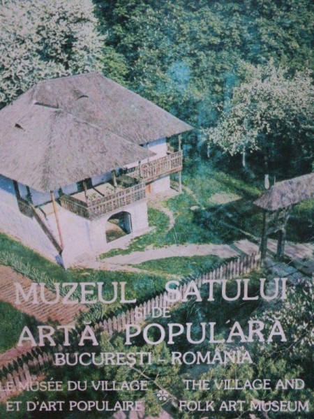 MUZEUL SATULUI SI DE ARTA POPULARA, BUCURESTI -ROMANIA