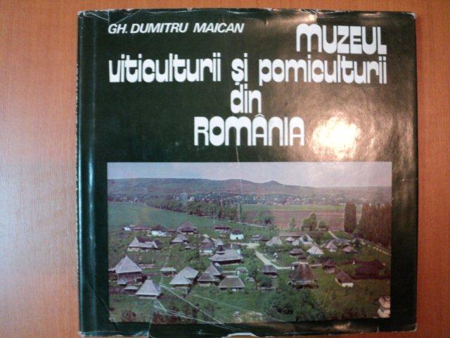 MUZEUL VITICULTURII SI POMICULTURII DIN ROMANIA de GH. DUMITRU MAICAN , 1983