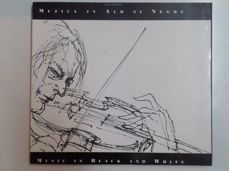 MUZICA IN ALB SI NEGRU / MUSIC IN BLACK AND WHITE de ANCA FLOREA , 1995
