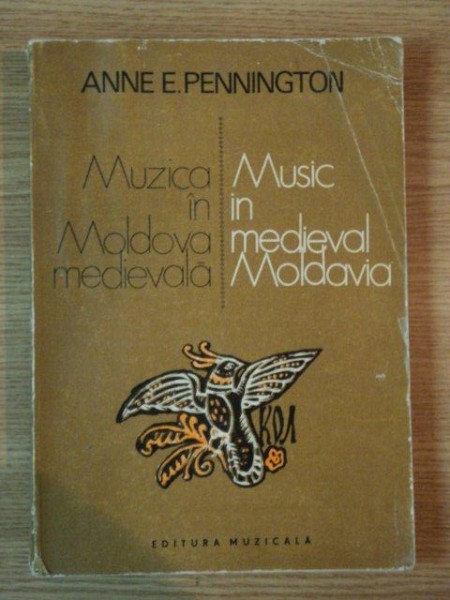 MUZICA IN MOLDOVA MEDIEVALA , SEC AL XVI-LEA de ANNE E. PENNINGTON , 1985