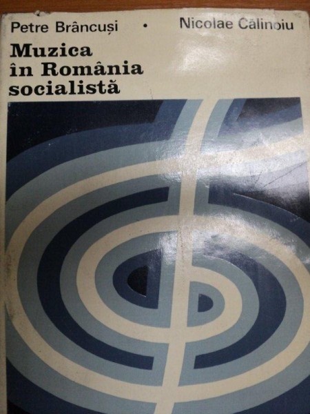 MUZICA IN ROMANIA SOCIALISTA- PETRE BRANCUSI SI NICOLAE CALINOIU, BUC.1973