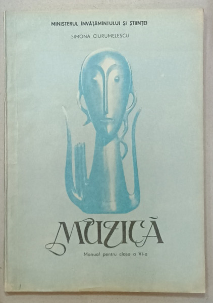 MUZICA , MANUAL PENTRU CLASA  A VI -A de SIMONA CIURUMELESCU ,  1991