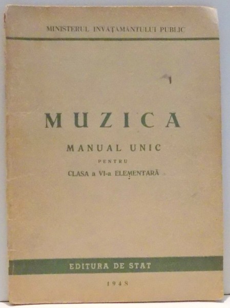 MUZICA , MANUAL UNIC PENTRU CLASA A VI A ELEMENTARA , 1948