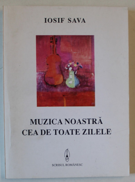 MUZICA NOASTRA CEA DE TOATE ZILELE de IOSIF SAVA , 1997 , DEDICATIE *