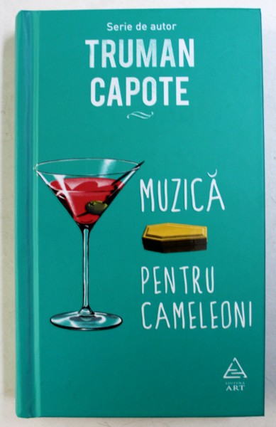 MUZICA PENTRU CAMELEONI de TRUMAN CAPOTE , 2017
