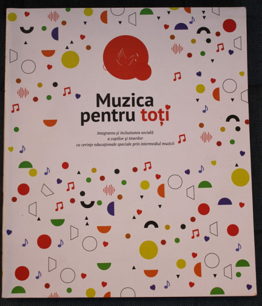 MUZICA PENTRU TOTI de GABRIEL BAN si LAURA RADU  , INTEGRAREA SI INCLUZIUNEA SOCIALA A COPIILOR SI TINERILOR ...PRIN INTERMEDIUL MUZICII , 2021