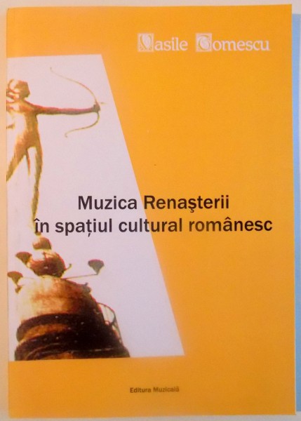 MUZICA RENASTERII IN SPATIUL CULTURAL ROMANESC de VASILE TOMESCU , 2006