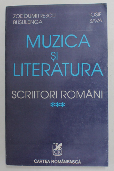 MUZICA SI LITERATURA , SCRIITORI ROMANI , VOLUMUL III de JEAN LACOUTURE , 1994