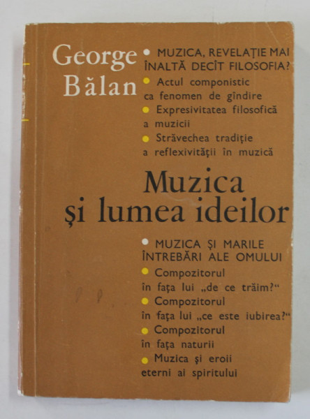 MUZICA SI LUMEA IDEILOR de GEORGE BALAN , Bucuresti 1973