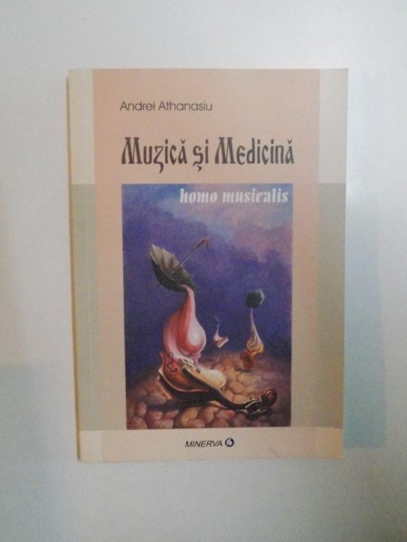 MUZICA SI MEDICINA , HOMO MUSICALIS de ANDREI THANASIU , 2003