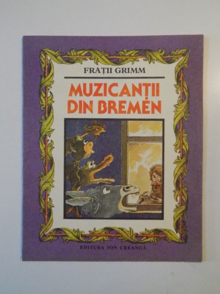 MUZICANTII DIN BREMEN de FRATII GRIMM , coperta si ilustratii de VASILE OLAC , 1987