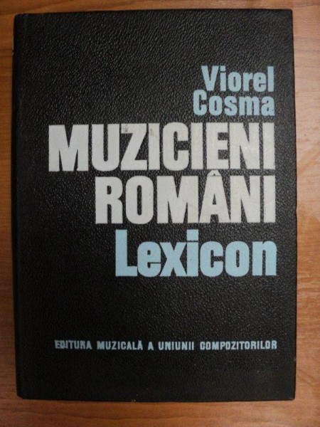 MUZICIENI ROMANI LEXICON- VIOREL COSMA, BUC. 1970