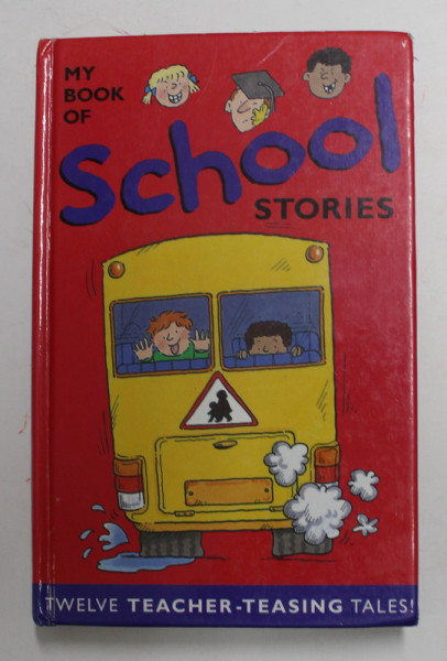 MY BOOK OF SCHOOL - STORIES , written by NICOLA BAXTER , illustrated by SASCHA  LIPSCOMB , 2000
