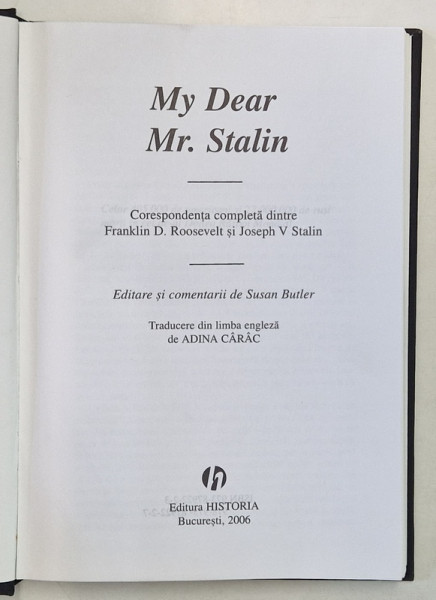 MY DEAR MR. STALIN, CORESPONDENTA COMPLETA DINTRE ROOSEVELT SI STALIN de SUSAN BUTLER , 2006