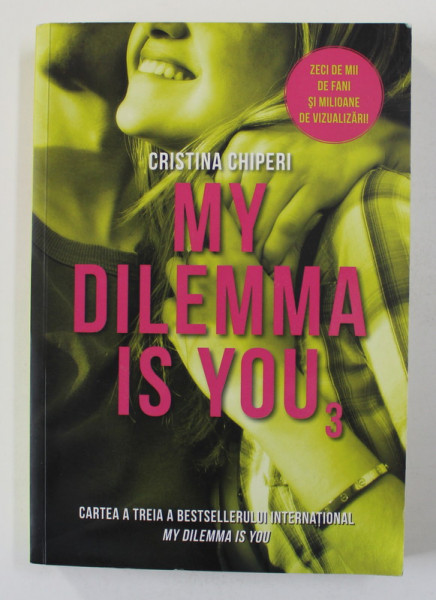 MY DILEMMA IS YOU , VOLUMUL III de CRISTINA  CHIPERI , 2017