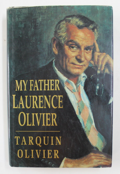 MY FATHER LAURENCE OLIVER by TARQUIN OLIVER , 1998