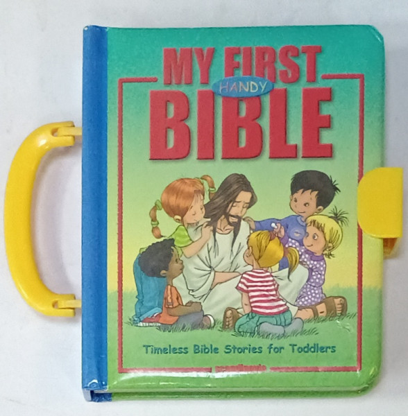 MY FIRST HANDY BIBLE , TIMELESS BIBLE STORIES FOR TODDLERS , text by CECILIE OLESEN , illustrations by GUSTAVO MAZALI , 2010