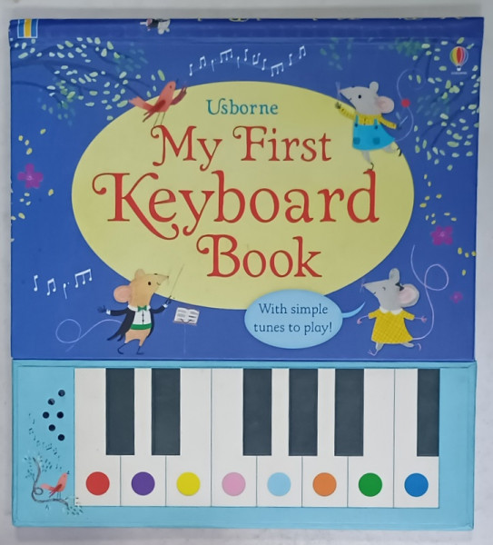 MY FIRST KEYBOARD BOOK , by SAM TOPLIN , illustrated by RACHEL STUBBS , 2014 , VEZI DESCRIEREA !