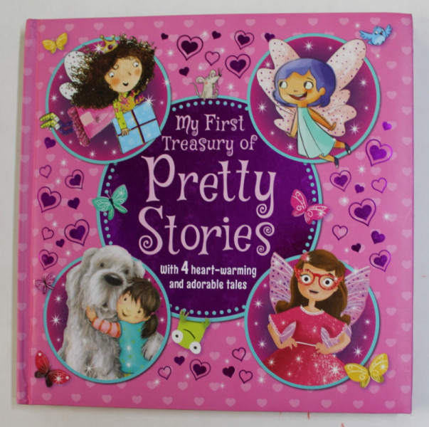 MY FIRST TREASURY OF PRETTY STORIES - WITH 4 HEART - WARMING AND ADORABLE TALES , 2016