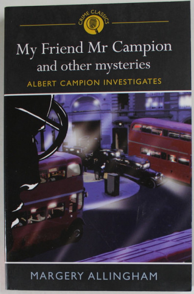 MY FRIEND Mr. CAMPION AND OTHER MYSTERIES by MARGERY  ALLINGHAM , ALBERT CAMPION INVESTIGATES , 2011