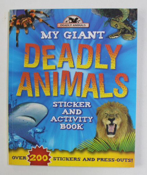 MY GIANT DEADLY ANIMALS - STICKER AND ACTIVITY BOOK - OVER 200 STICKERS AND PREE - OUTS ! , 2014