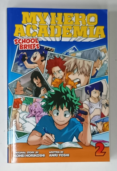 MY HERO ACADEMIA , SCHOOL BRIEFS , no. 2, story by KOHEI HORIKOSHI , written by ANRI YOSHI , 2019