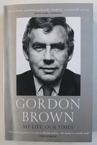 MY LIFE , OUR TIMES by GORDON BROWN ,  2018