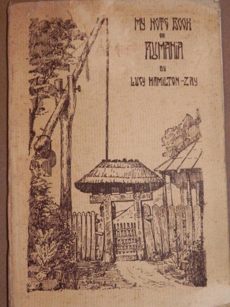 MY NOTE BOOK ON RUMANIA BY LUCY HAMILTON ZAY