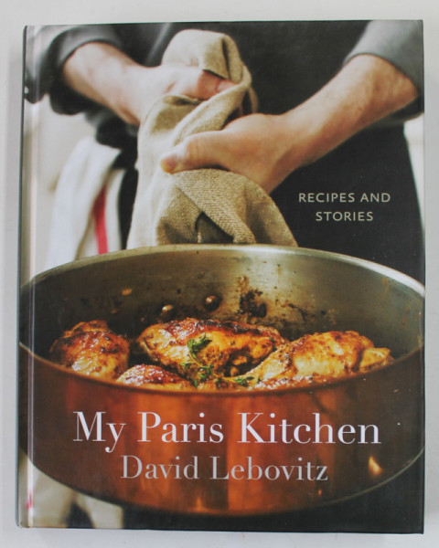 MY PARIS KITCHEN by DAVID LEIBOVITZ , RECIPES AND STORIES , 2014