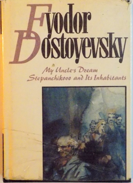 MY UNCLE`S DREAM, STEPANCHIKOVO AND ITS INHABITANTS de FYODOR DOSTOYEVSKY, 1989