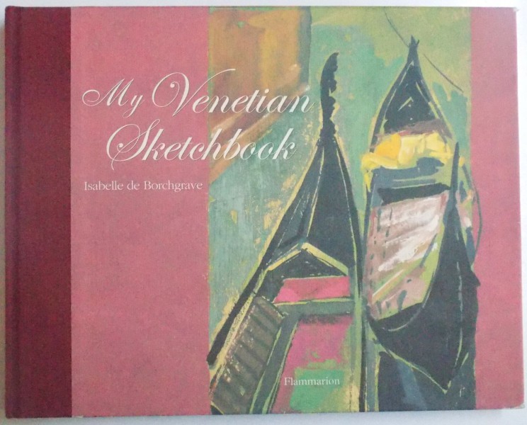 MY VENETIAN SKETCHBOOK by ISABELLE de BORCHGRAVE , 2004