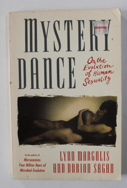 MYSTERY DANCE - ON THE EVOLUTION OF HUMAN SEXUALITY by LYNN MARGULIS and DORION SAGAN , 1991
