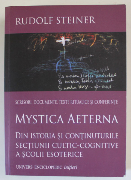 MYSTICA AETERNA  , DIN ISTORIA SI CONTINUTURILE SECTIUNII CULTIC - COGNITIVE A  SCOLII ESOTERICE de RUDOLF STEINER , 2015